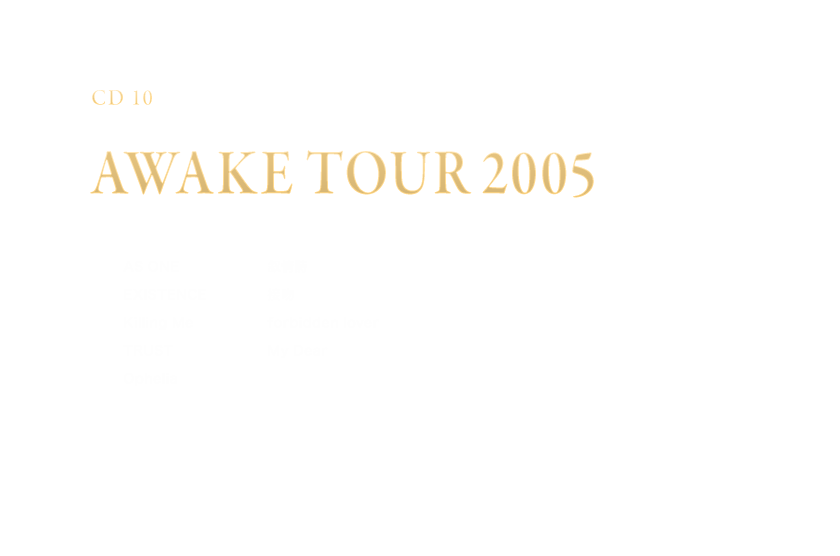 -Disc 10- 「AWAKE TOUR 2005」