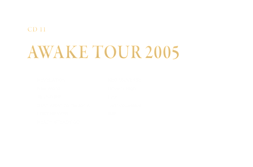 -Disc 11- 「AWAKE TOUR 2005」