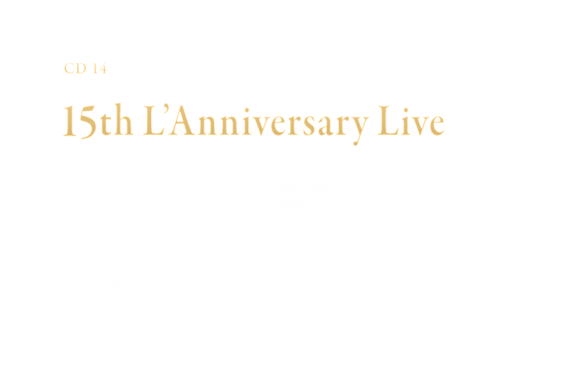 -Disc 14- 「15th L'Anniversary Live」