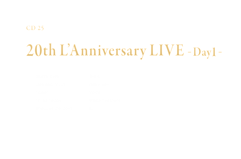 -Disc 25- 「20th L'Anniversary LIVE -Day1-」
