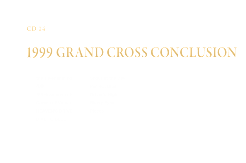 -Disc 04- 「1999 GRAND CROSS CONCLUSION」