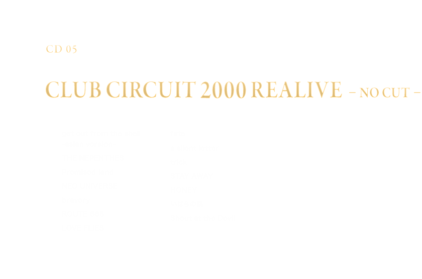 -Disc 05- 「CLUB CIRCUIT 2000 REALIVE -NO CUT-」