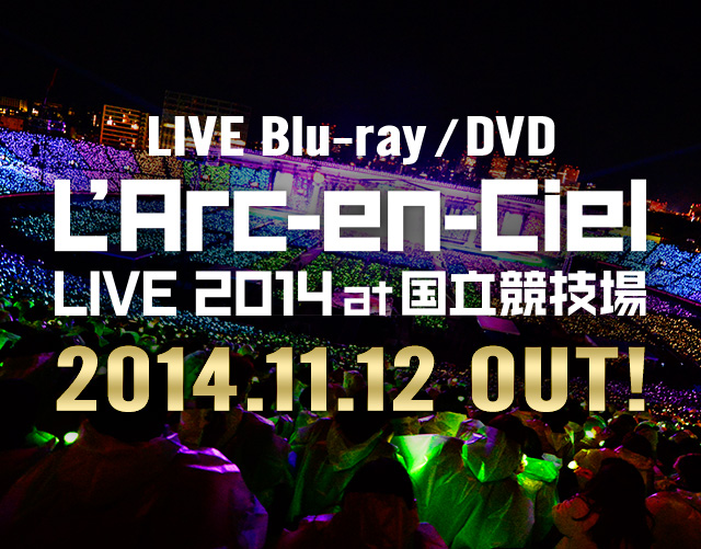 L’Arc～en～Ciel　LIVE　2014　at　国立競技場 Blu-ray